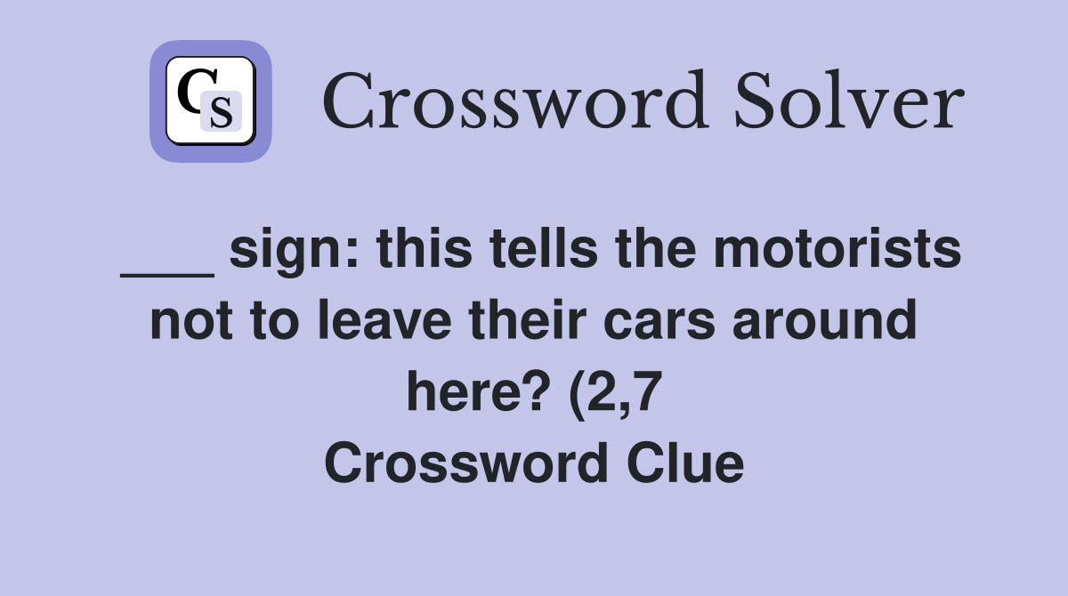 sign: this tells the motorists not to leave their cars around here? (2 sign: this tells the motorists not to leave their cars around here? (2