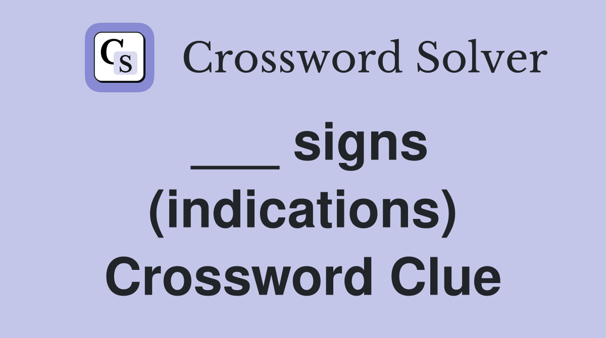 ___ signs (indications) Crossword Clue