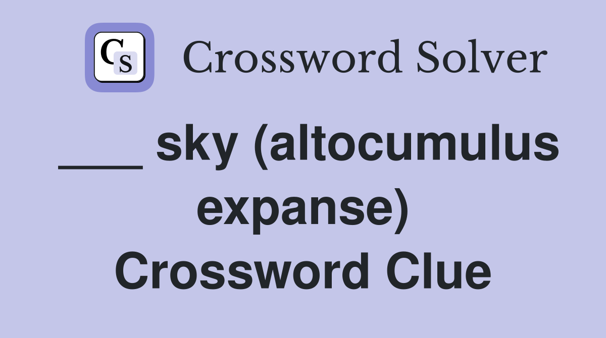 ___ sky (altocumulus expanse) Crossword Clue