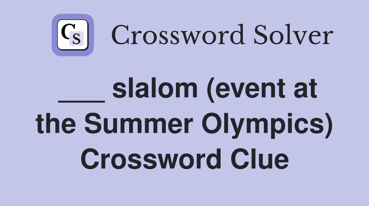 ___ slalom (event at the Summer Olympics) Crossword Clue