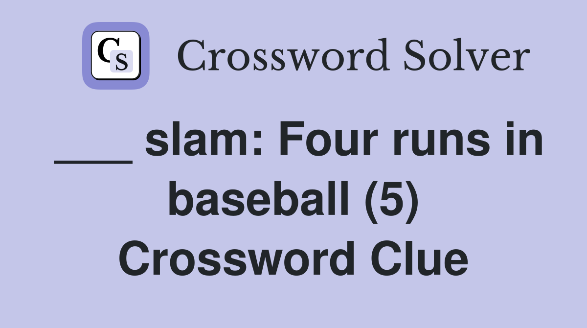 ___ slam: Four runs in baseball (5) Crossword Clue