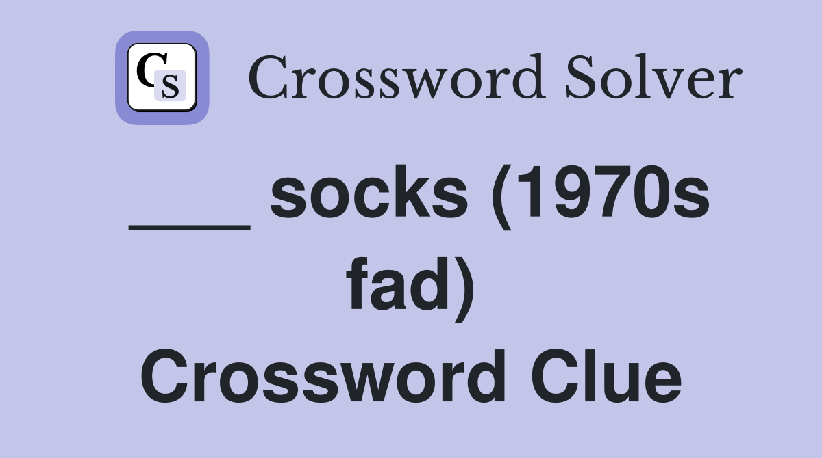 ___ socks (1970s fad) Crossword Clue
