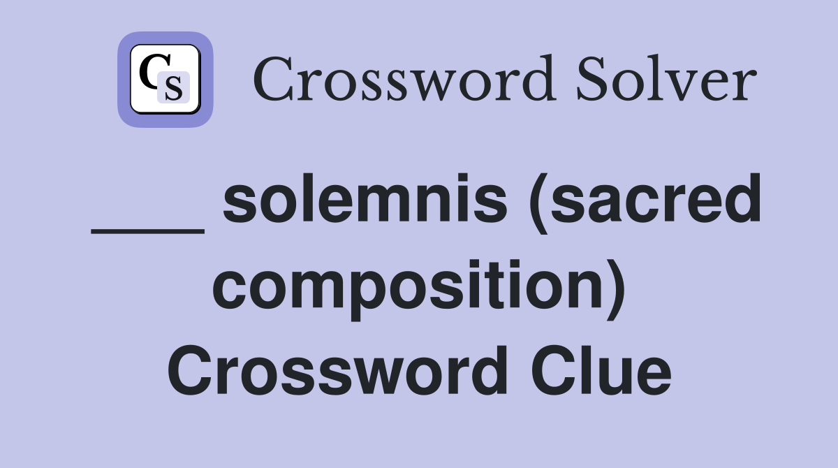 ___ solemnis (sacred composition) Crossword Clue