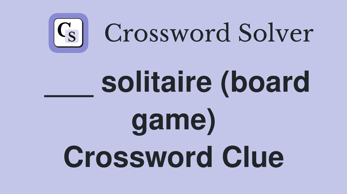 ___ solitaire (board game) Crossword Clue