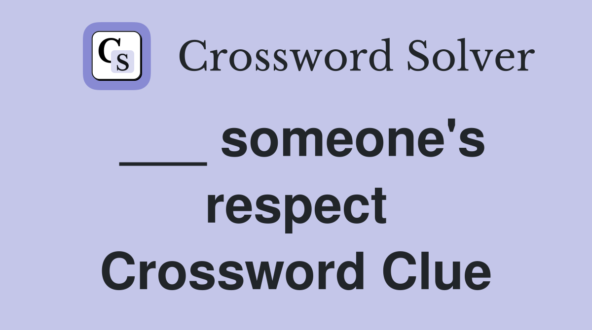 ___ someone's respect Crossword Clue