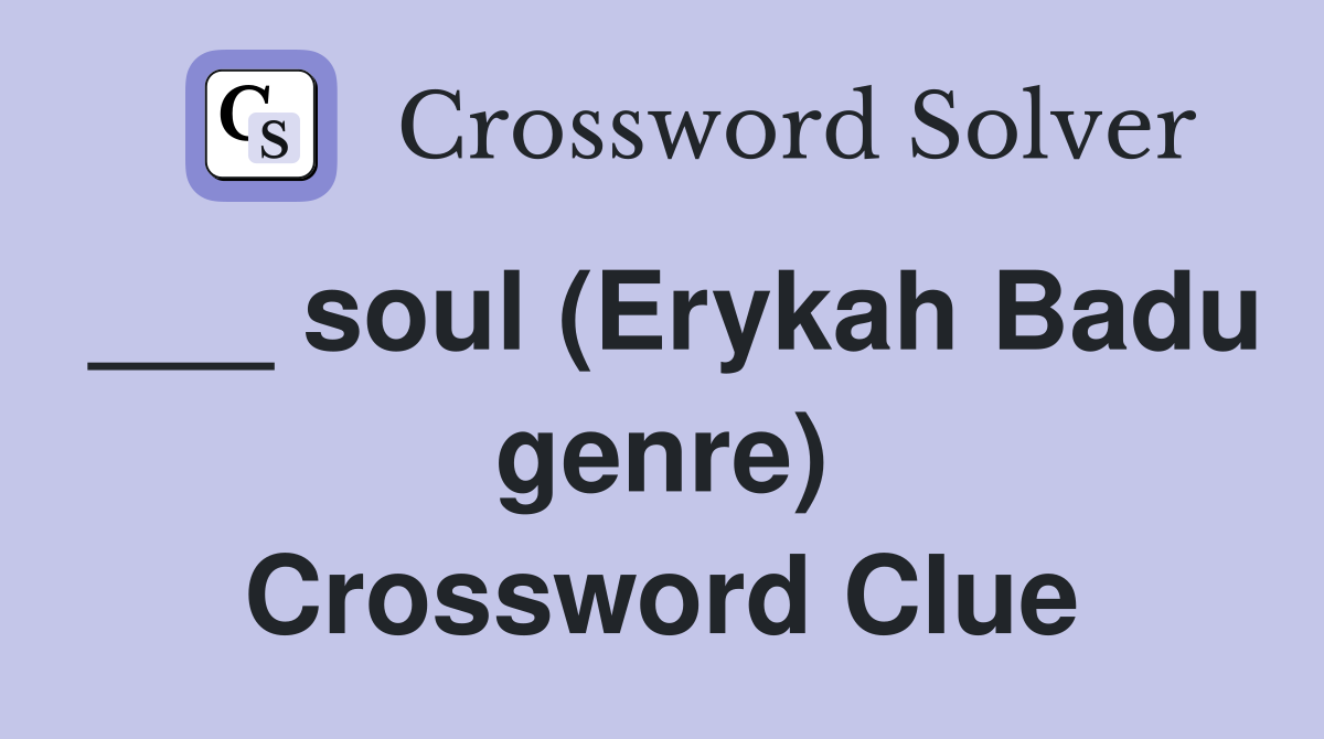___ soul (Erykah Badu genre) Crossword Clue