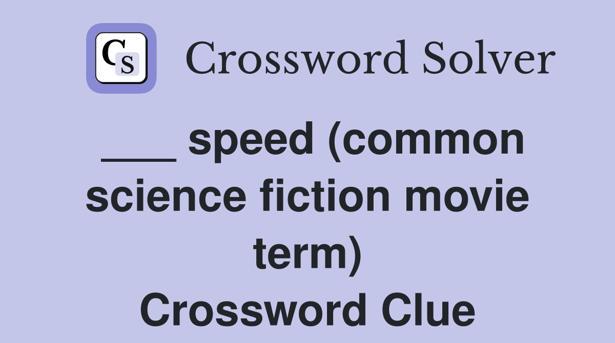 ___ speed (common science fiction movie term) Crossword Clue