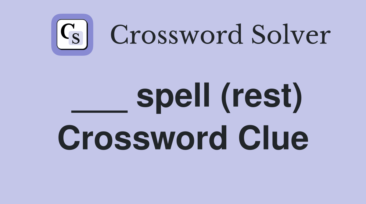 ___ spell (rest) Crossword Clue