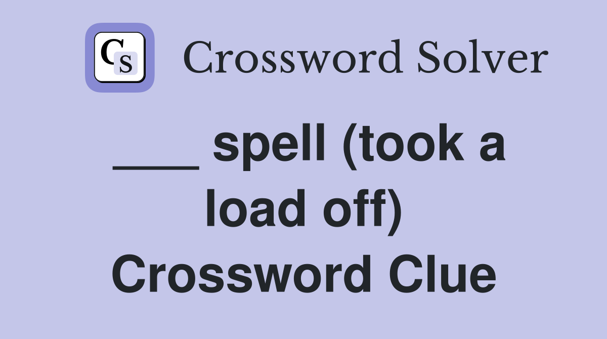 ___ spell (took a load off) Crossword Clue