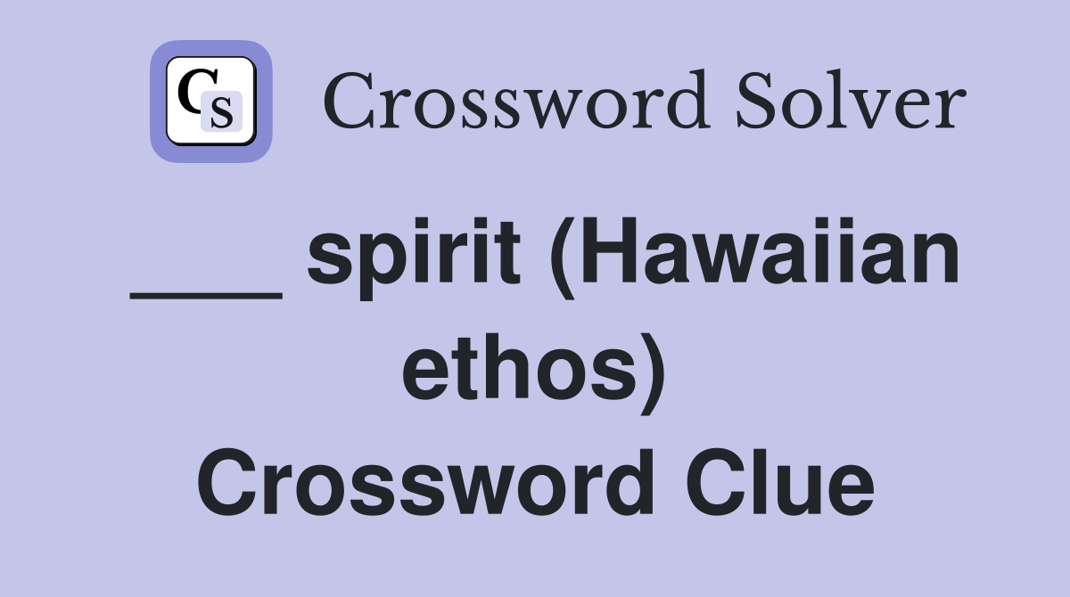 ___ spirit (Hawaiian ethos) Crossword Clue