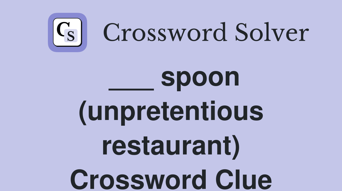 ___ spoon (unpretentious restaurant) Crossword Clue