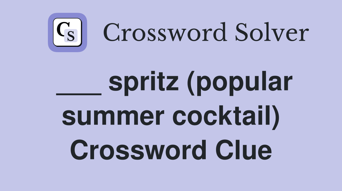 ___ spritz (popular summer cocktail) Crossword Clue