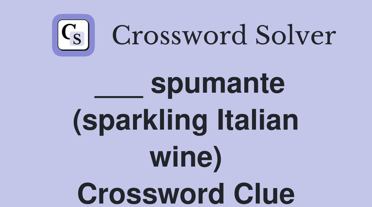 ___ spumante (sparkling Italian wine) Crossword Clue