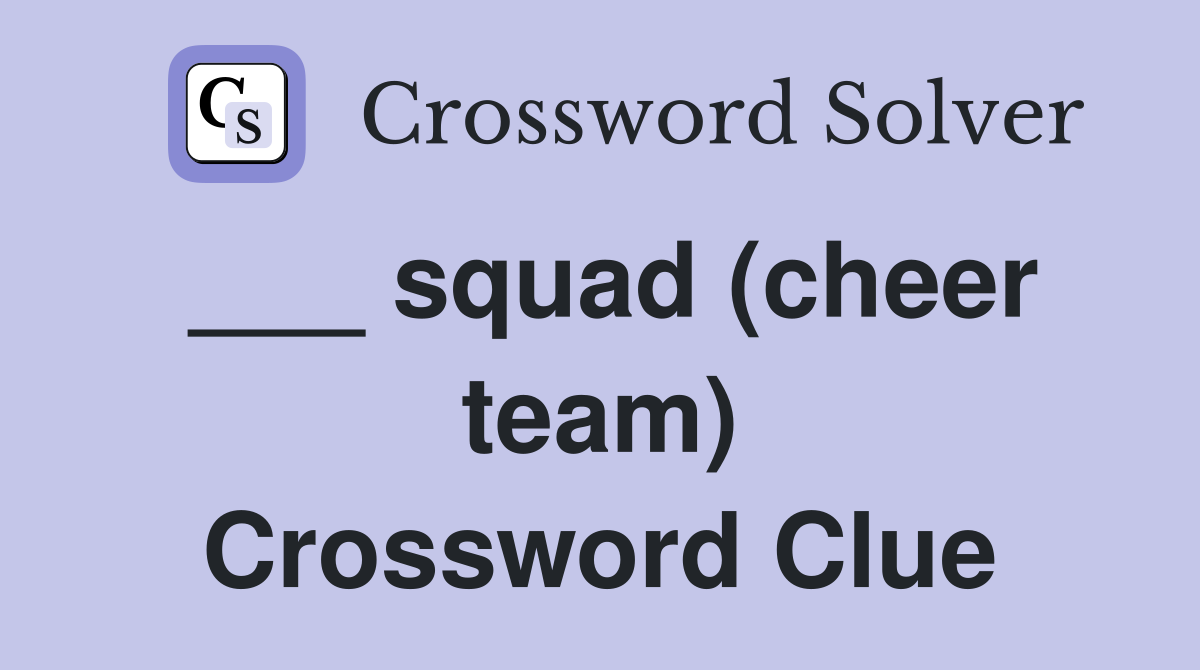___ squad (cheer team) Crossword Clue