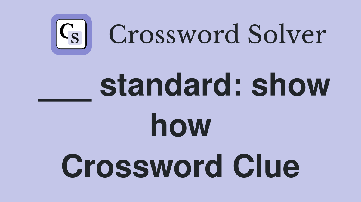 ___ standard: show how Crossword Clue