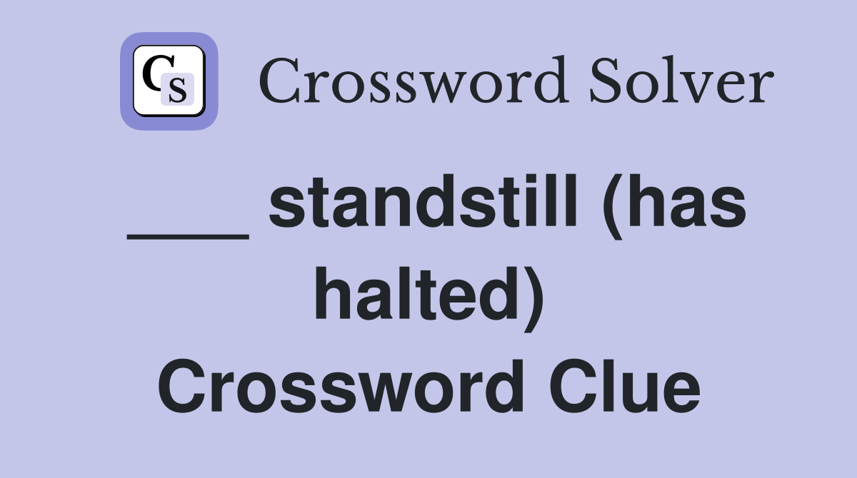 ___ standstill (has halted) Crossword Clue