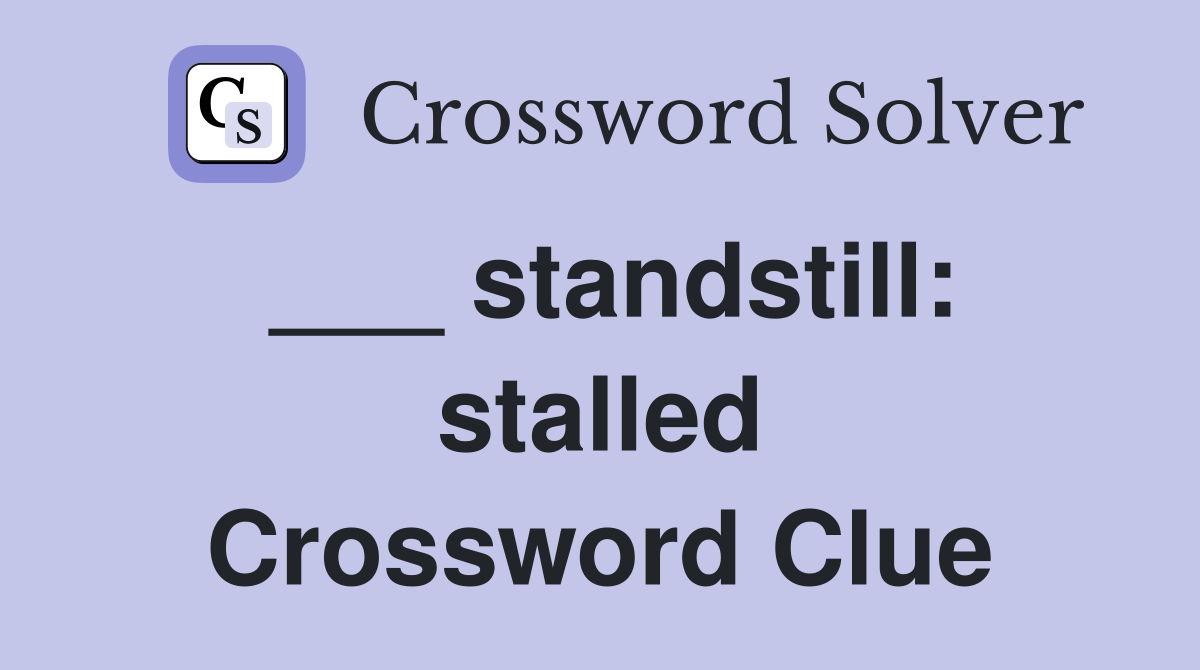 ___ standstill: stalled Crossword Clue