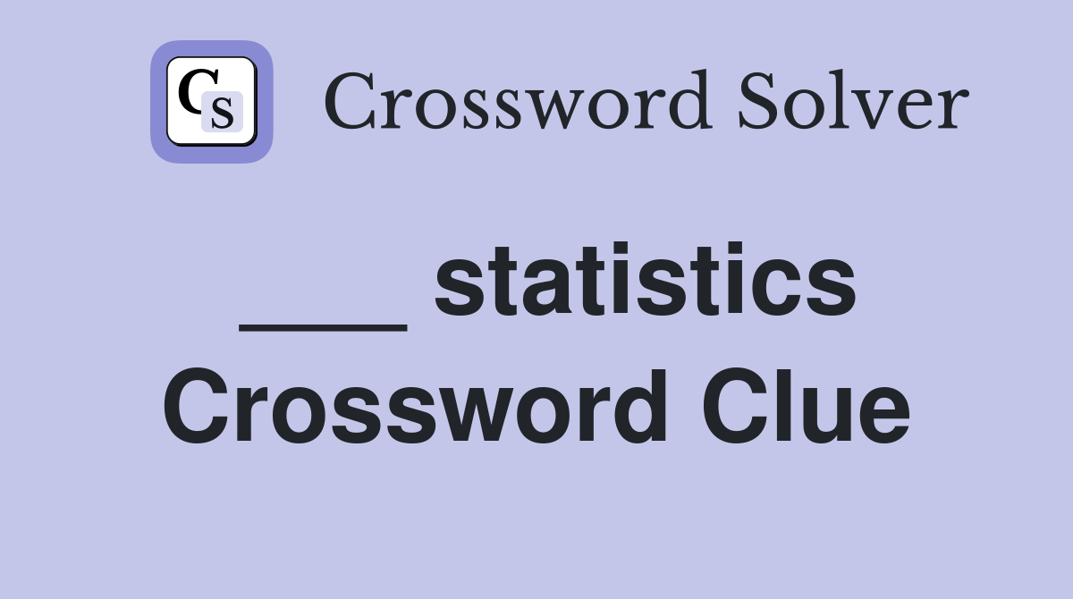 ___ statistics Crossword Clue