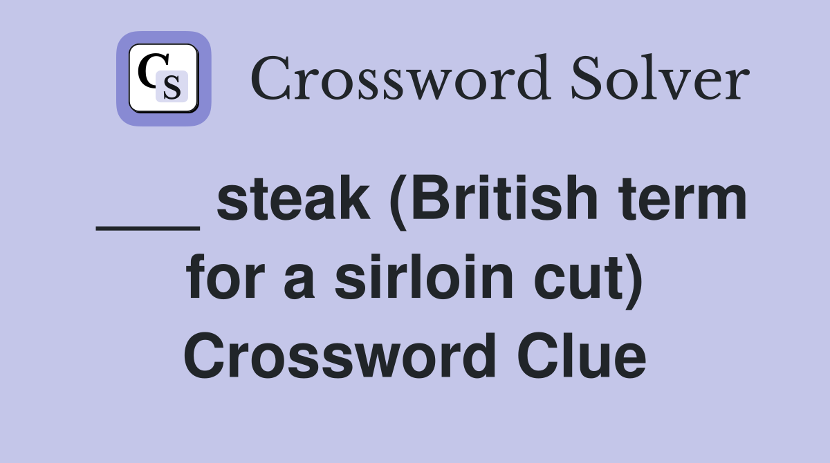 ___ steak (British term for a sirloin cut) Crossword Clue