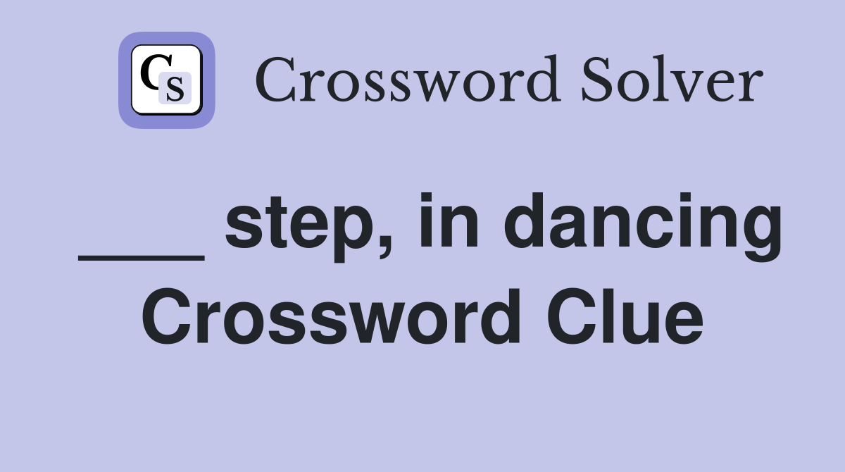___ step, in dancing Crossword Clue