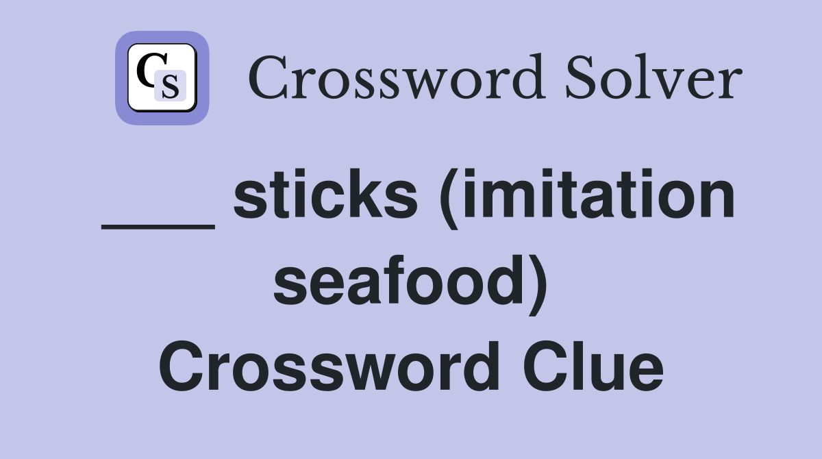 ___ sticks (imitation seafood) Crossword Clue