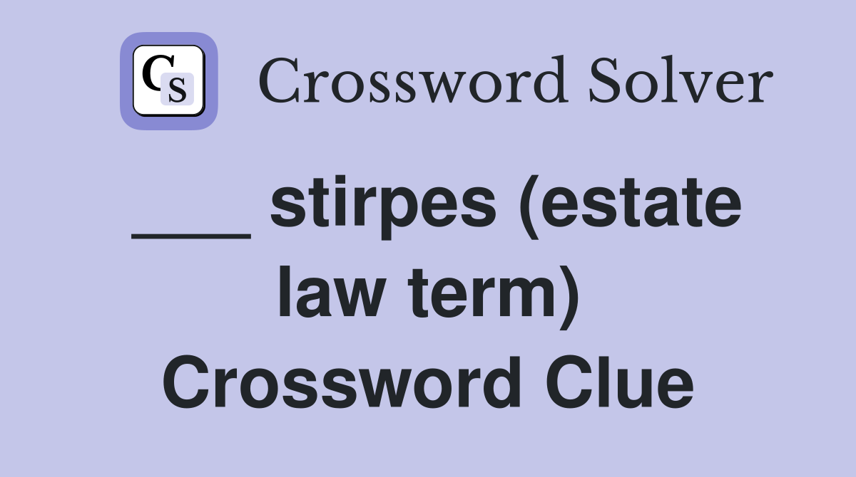 ___ stirpes (estate law term) Crossword Clue