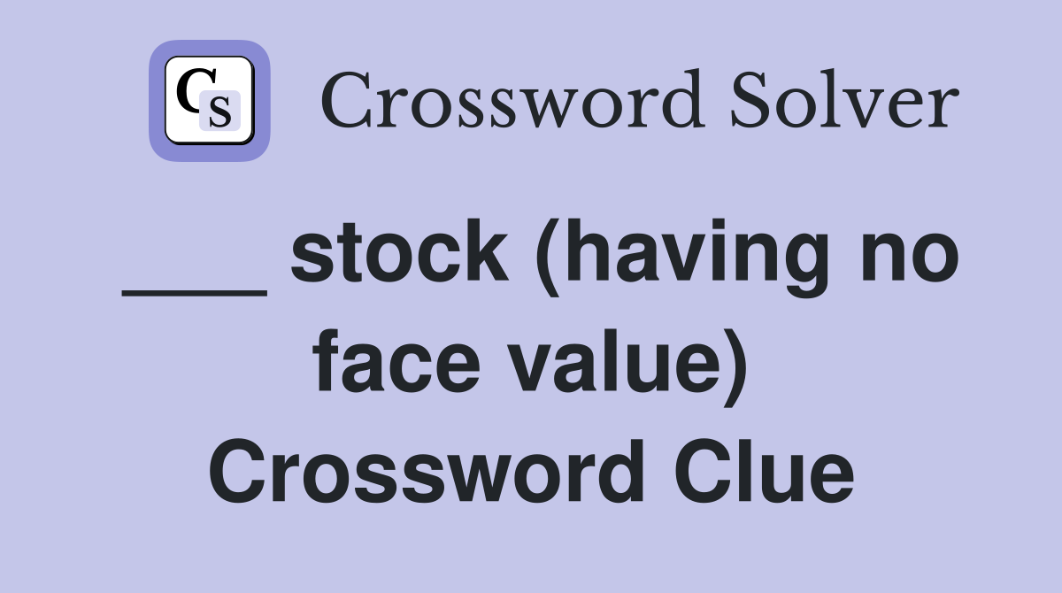 ___ stock (having no face value) Crossword Clue