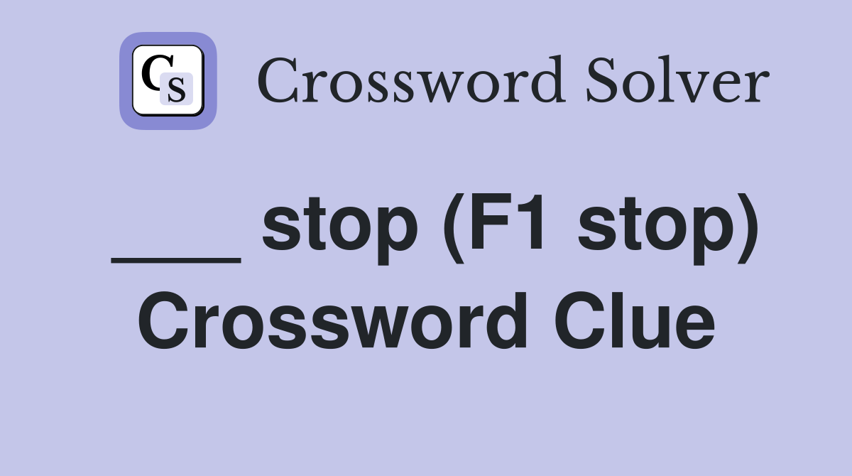 ___ stop (F1 stop) Crossword Clue