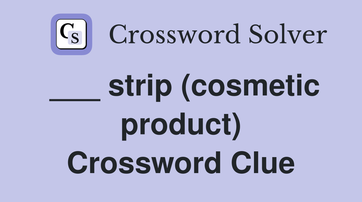 ___ strip (cosmetic product) Crossword Clue