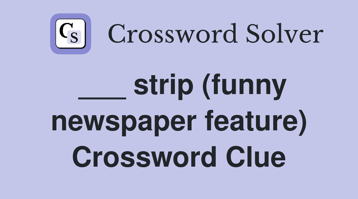 ___ strip (funny newspaper feature) Crossword Clue