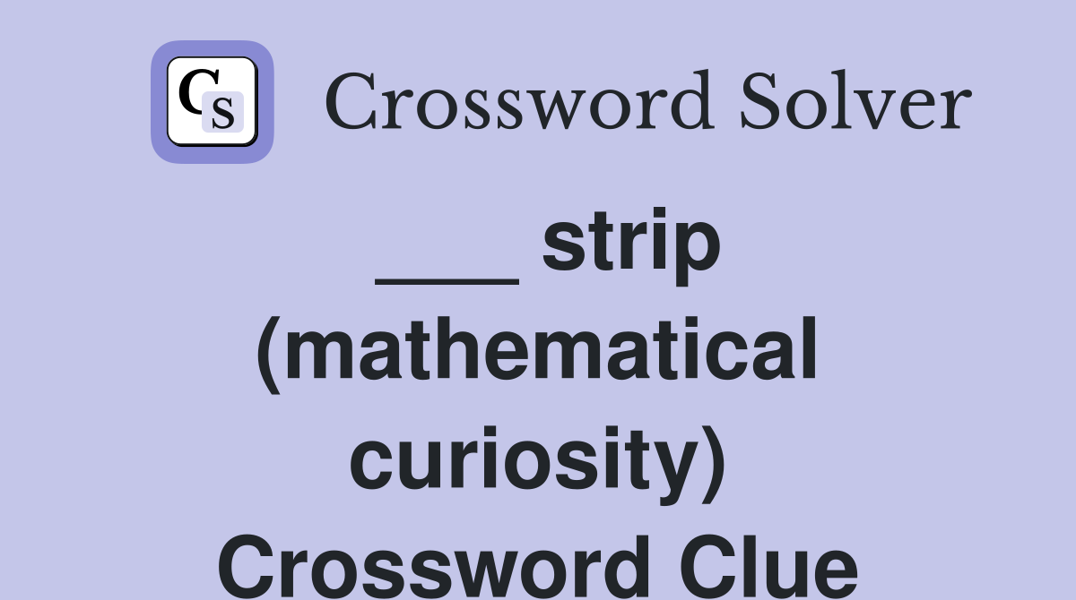 ___ strip (mathematical curiosity) Crossword Clue