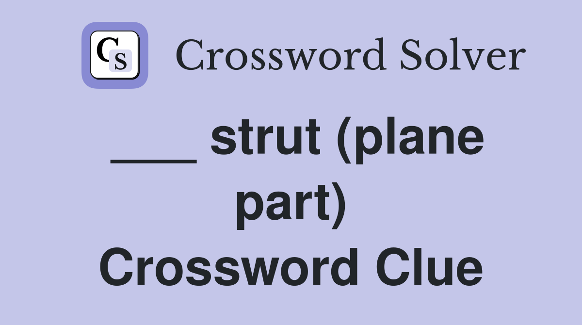 ___ strut (plane part) Crossword Clue