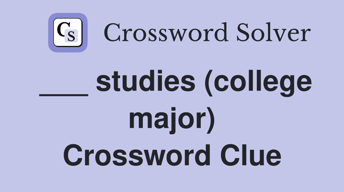 ___ studies (college major) Crossword Clue