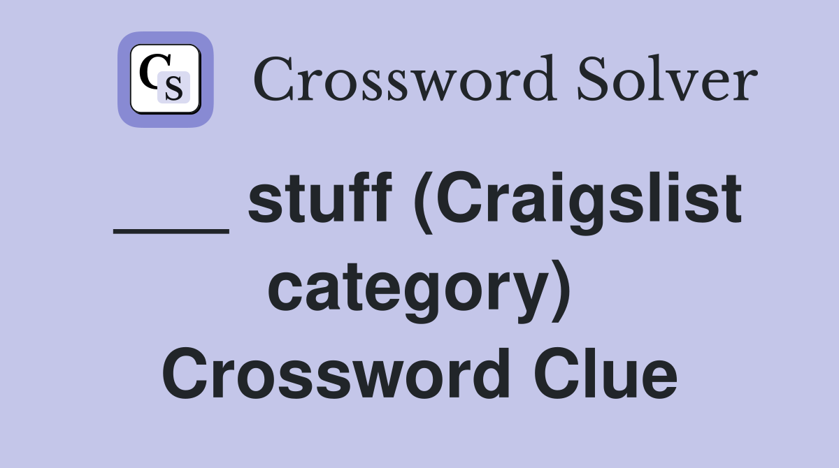 ___ stuff (Craigslist category) Crossword Clue