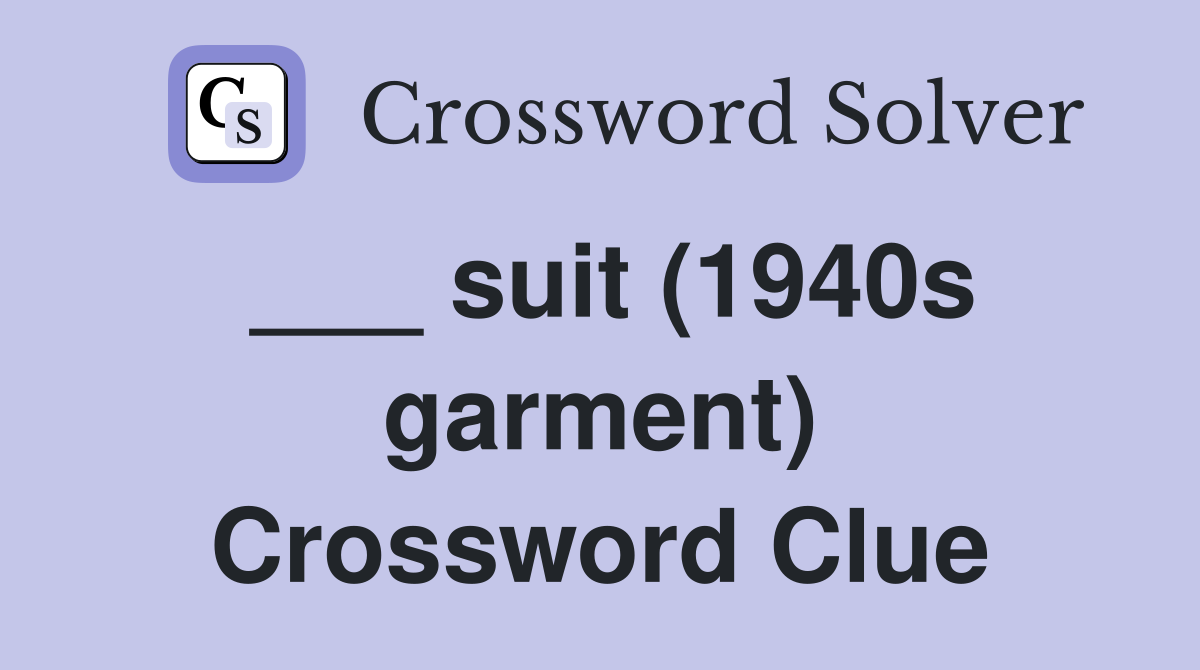 ___ suit (1940s garment) Crossword Clue