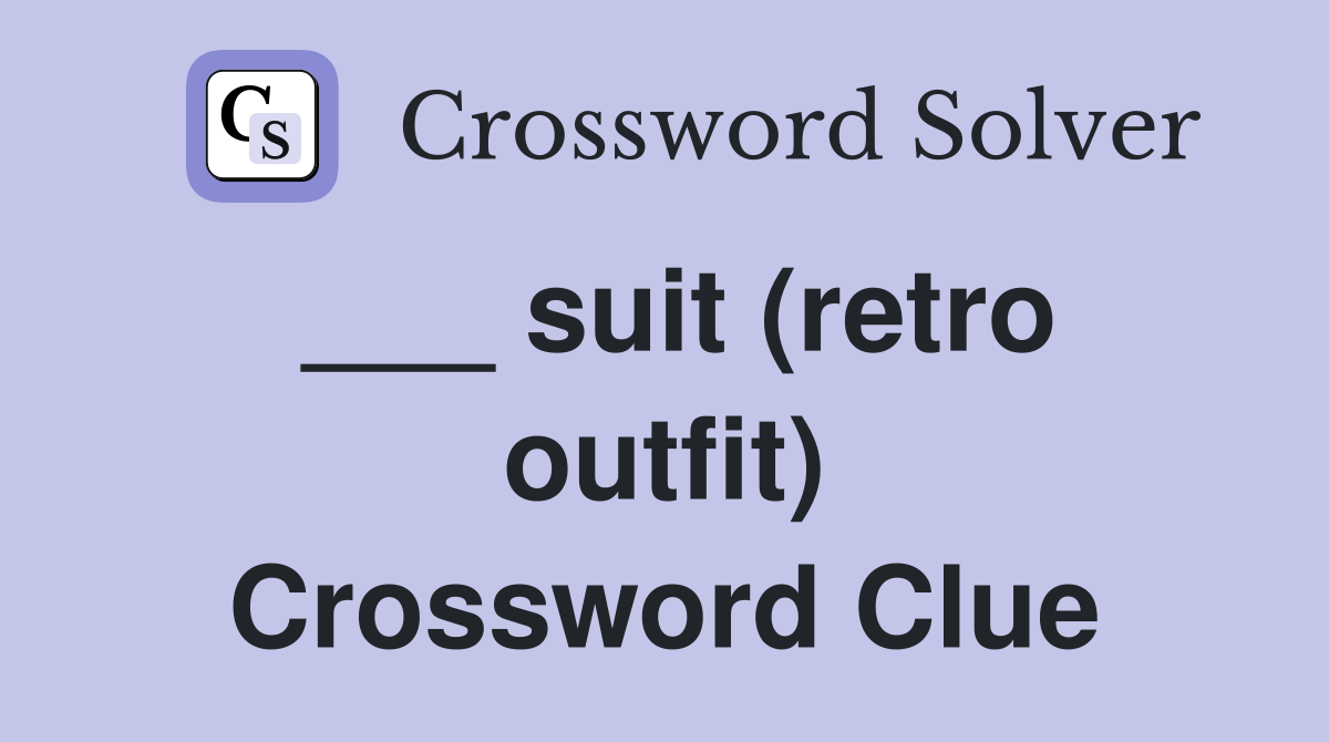 ___ suit (retro outfit) Crossword Clue