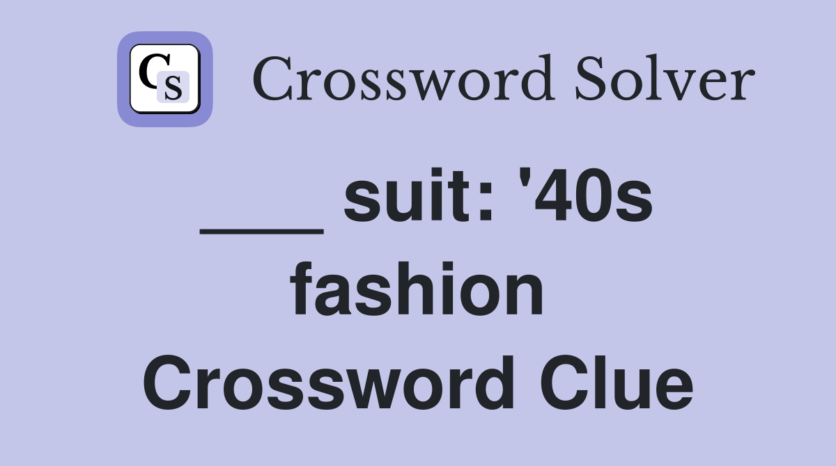 ___ suit: '40s fashion Crossword Clue