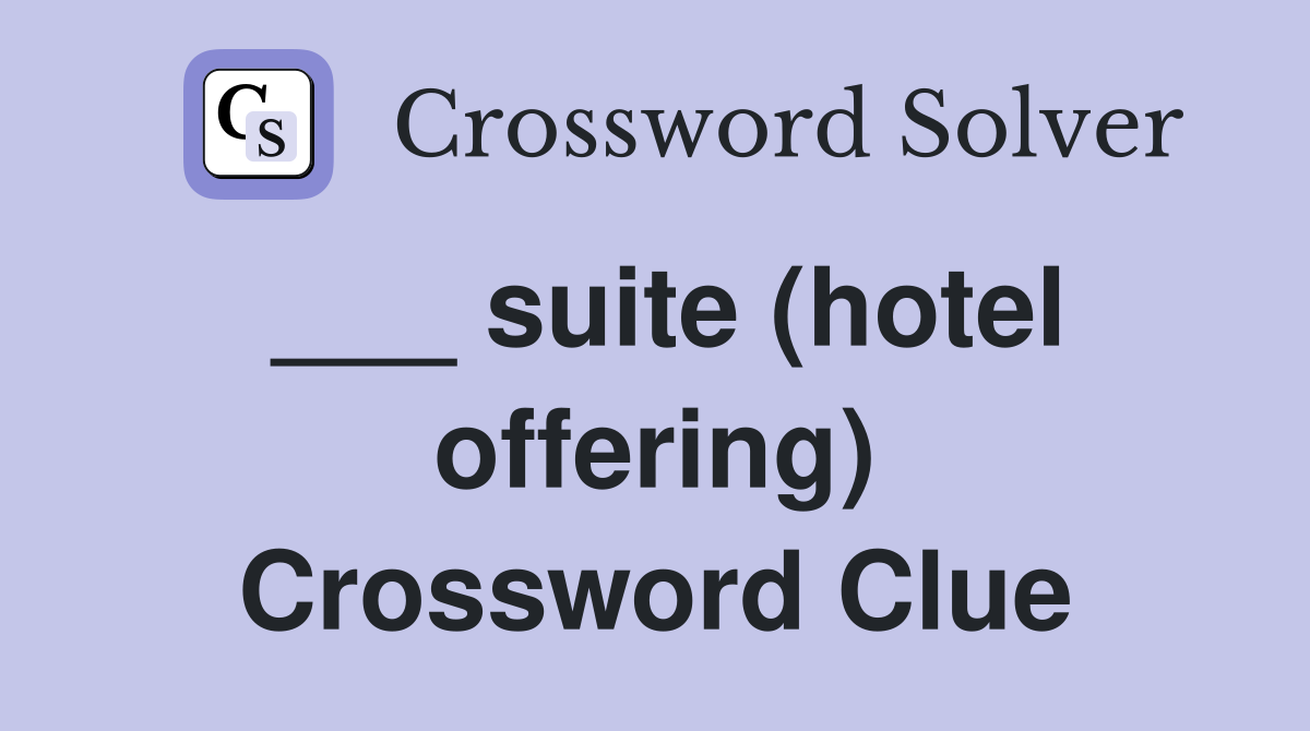 ___ suite (hotel offering) Crossword Clue
