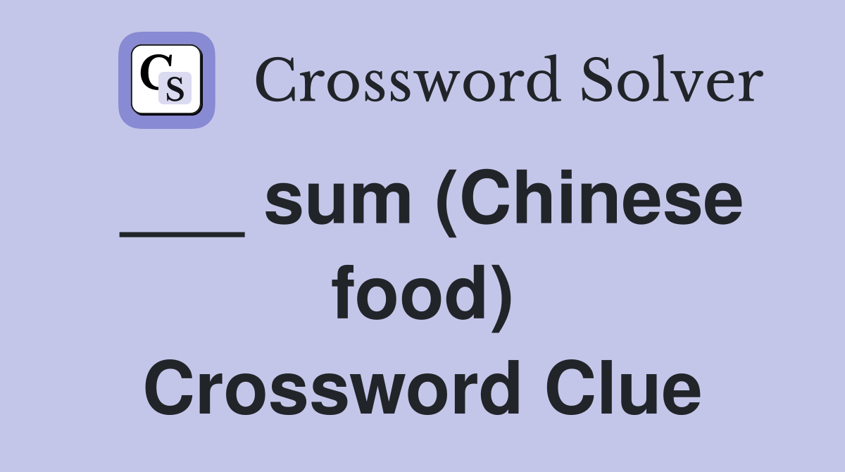 ___ sum (Chinese food) Crossword Clue