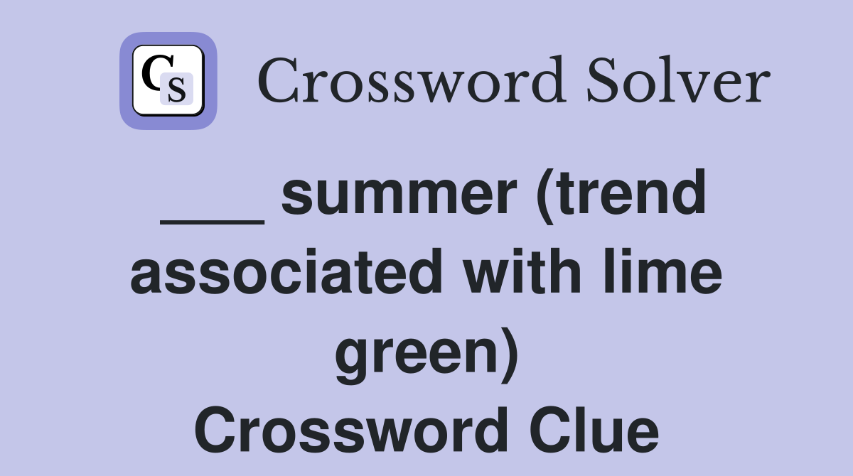 ___ summer (trend associated with lime green) Crossword Clue