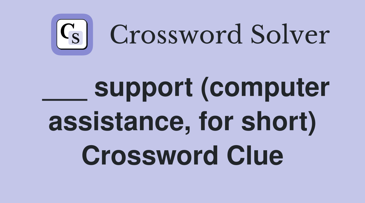 ___ support (computer assistance, for short) Crossword Clue