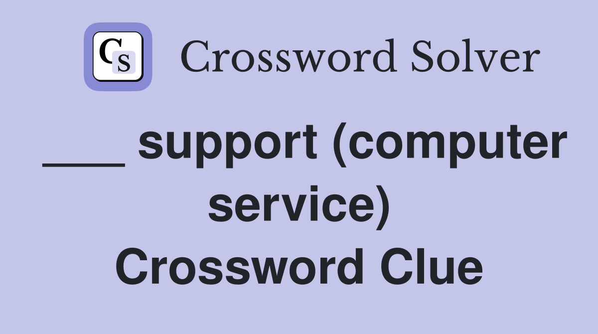 ___ support (computer service) Crossword Clue