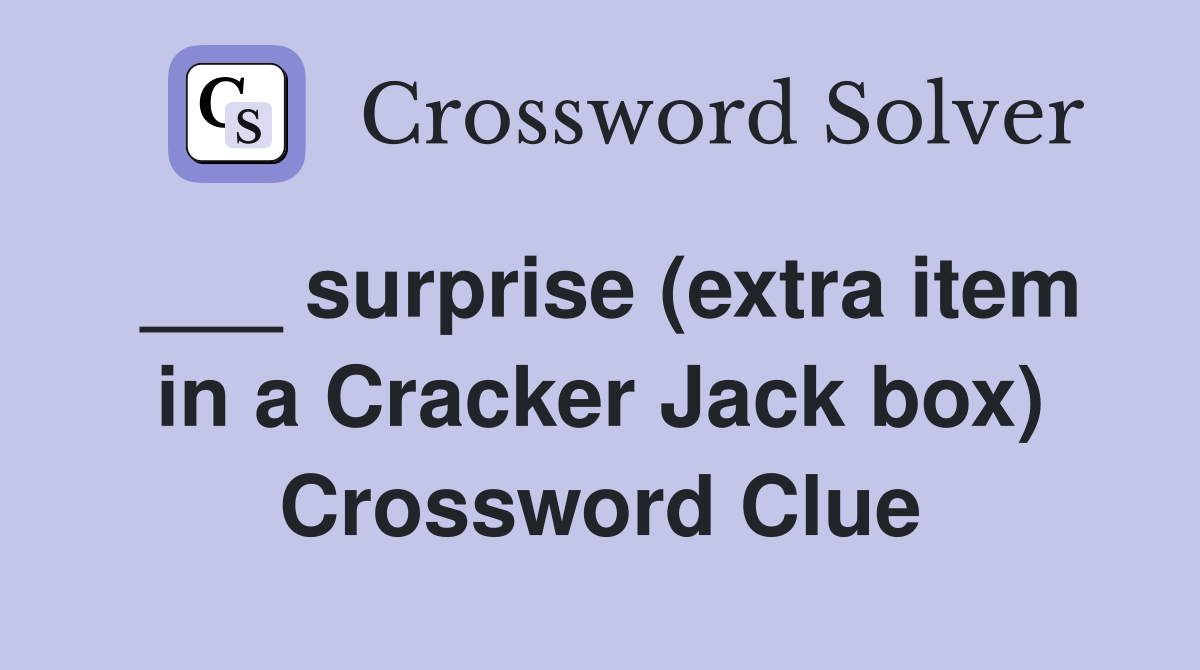 ___ surprise (extra item in a Cracker Jack box) Crossword Clue