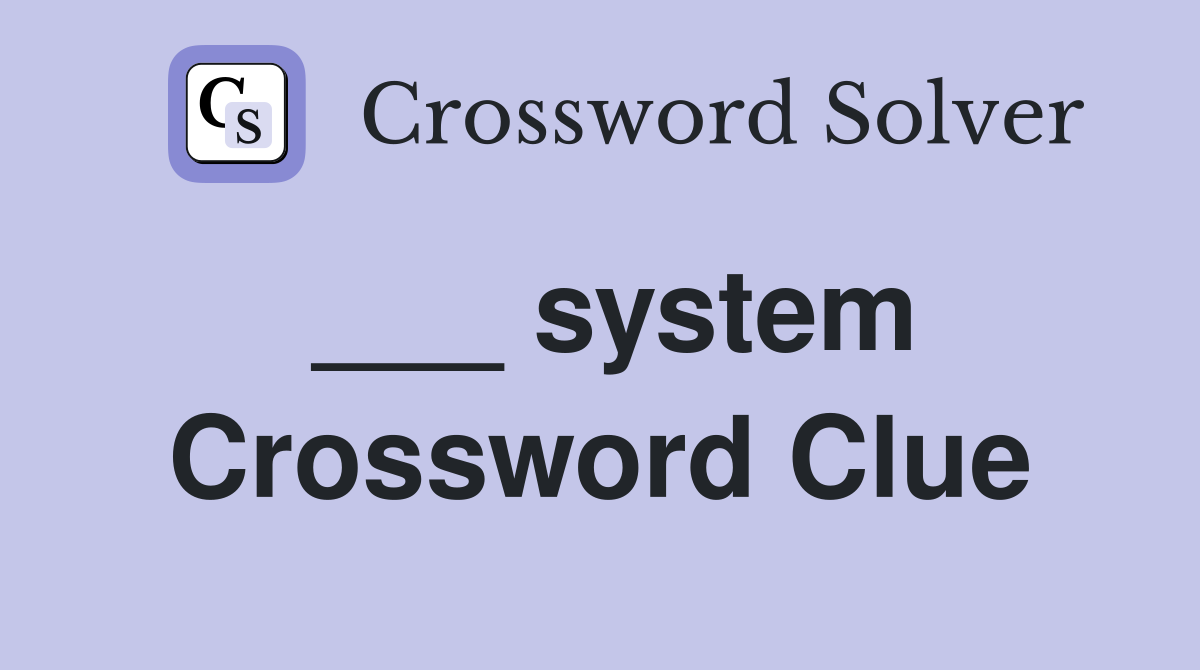 ___ system Crossword Clue