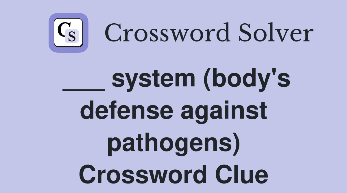 ___ system (body's defense against pathogens) Crossword Clue