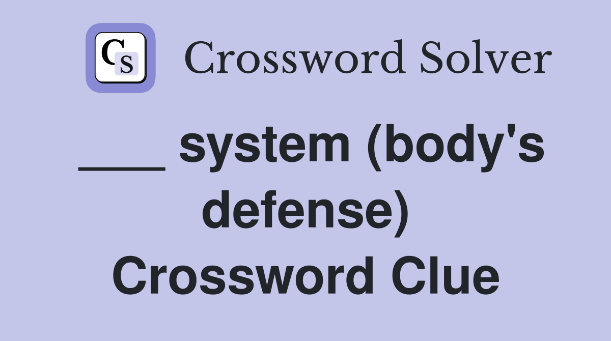 ___ system (body's defense) Crossword Clue