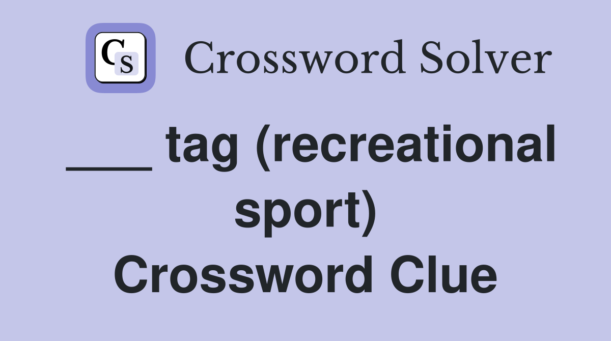 ___ tag (recreational sport) Crossword Clue