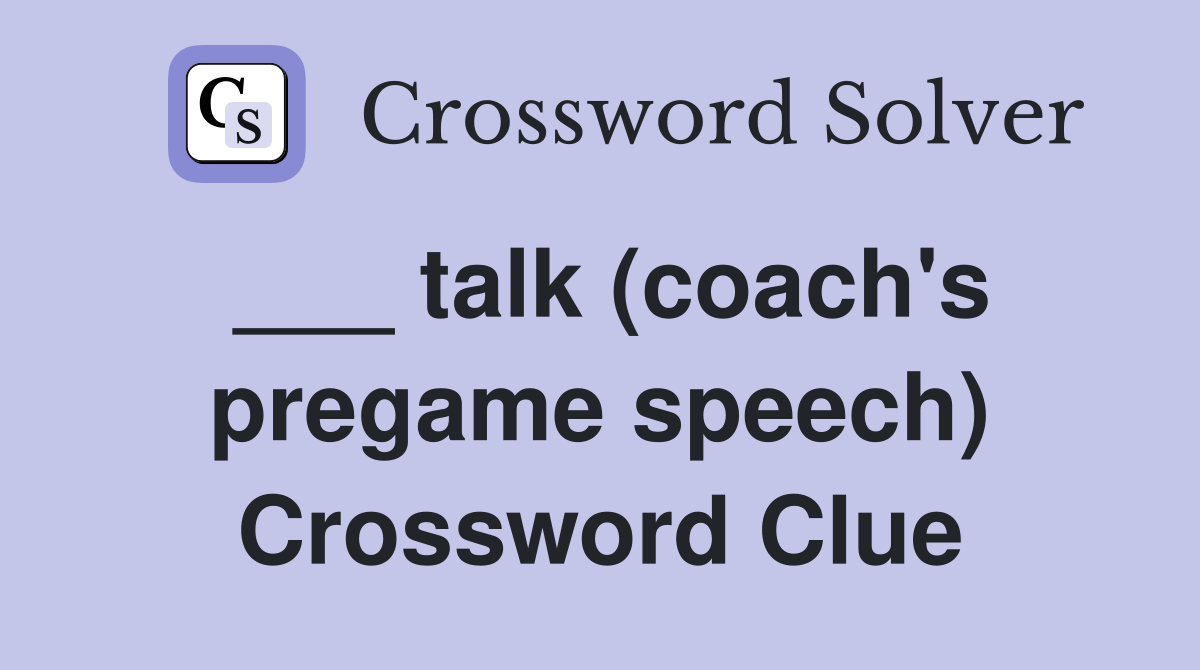 ___ talk (coach's pregame speech) Crossword Clue