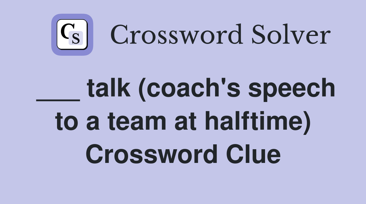 ___ talk (coach's speech to a team at halftime) Crossword Clue