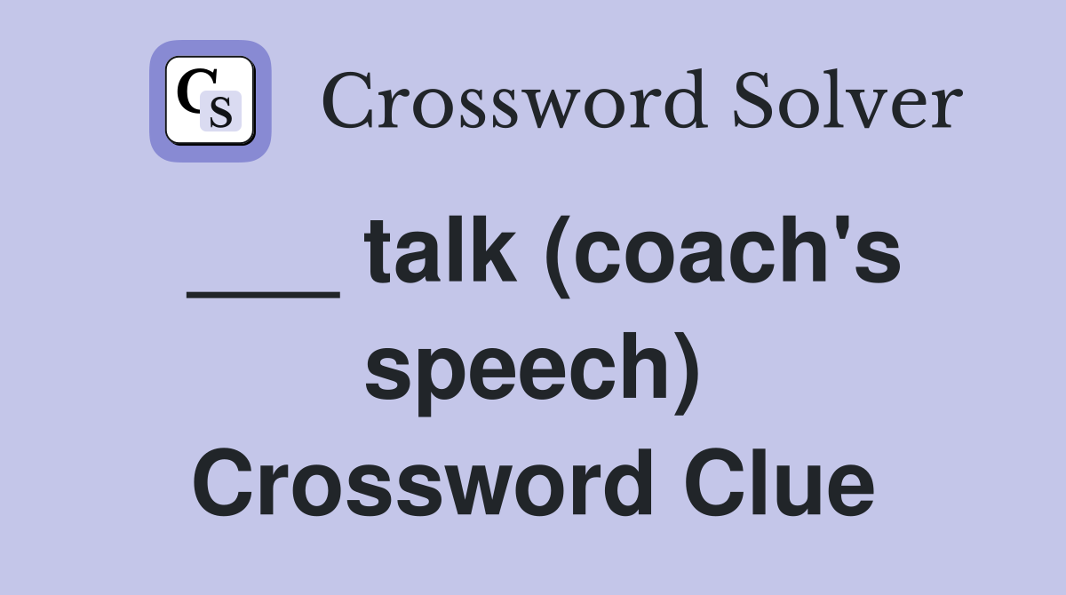 ___ talk (coach's speech) Crossword Clue